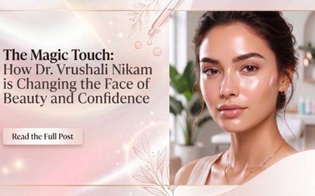 The Magic Touch: How Dr. Vrushali Nikam is Changing the Face of Beauty and Confidence