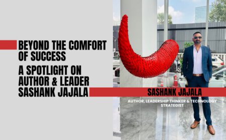 Beyond The Comfort Of Success — A Spotlight On Author & Leader Sashank Jajala